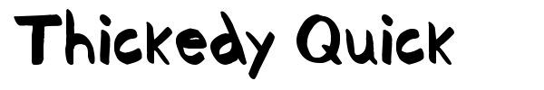 Thickedy Quick font preview